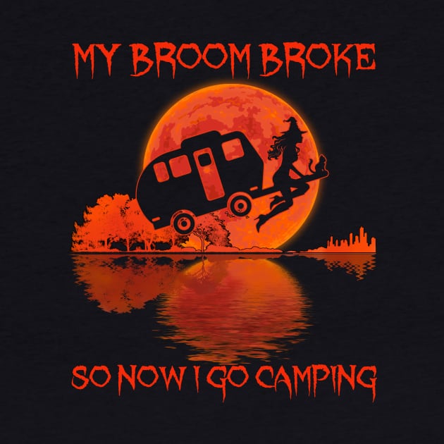 My Broom Broke So Now I Go Camping by kimmygoderteart